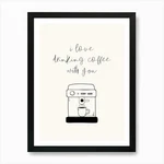 Love Drinking Coffee With You Sim Framed Wall Art Poster Canvas Print Picture. Fixed Price $33.98.